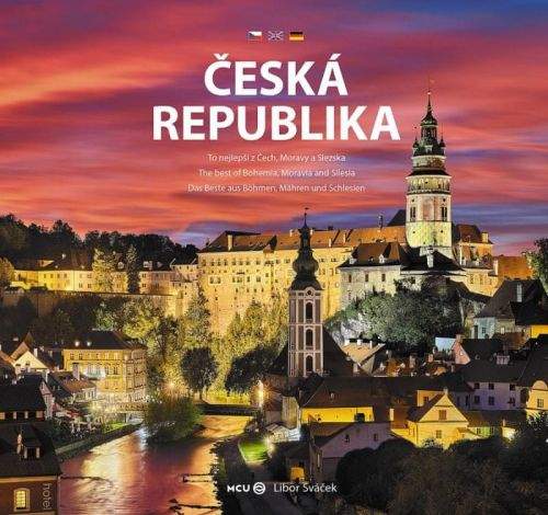 Libor Sváček: Česká republika - To nejlepší z Čech, Moravy a Slezska