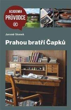 Jaromír Slomek: Prahou bratří Čapků