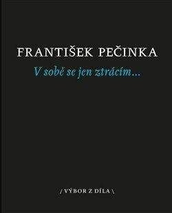 František Pečinka: V sobě se jen ztrácím…