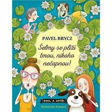 Pavel Brycz: Šelmy se plíží tmou, nikoho nečapnou!