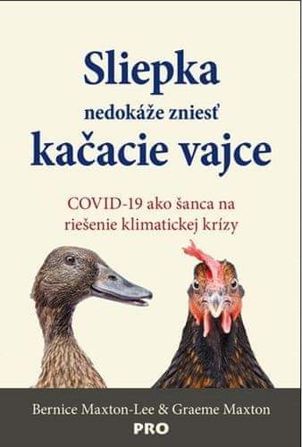 Graeme Maxton, Bernice Maxton-Lee: Sliepka nedokáže zniesť kačacie vajce
