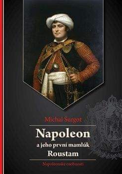 Michal Šurgot: Napoleon a jeho první mamlúk Roustam