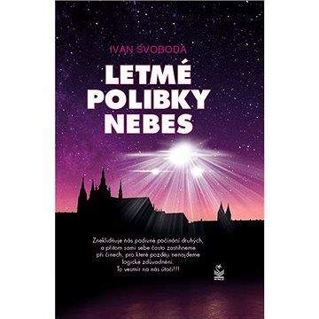 Ivan Svoboda: Letmé polibky nebes