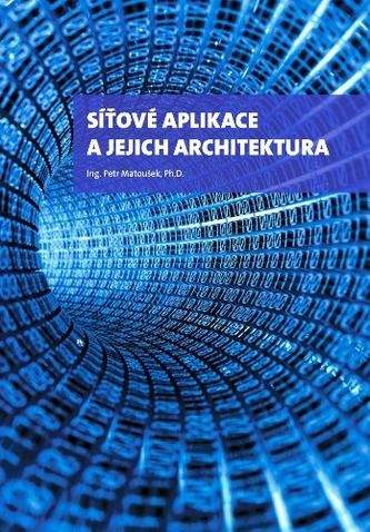 Petr Matoušek: Síťové aplikace a jejich architektura
