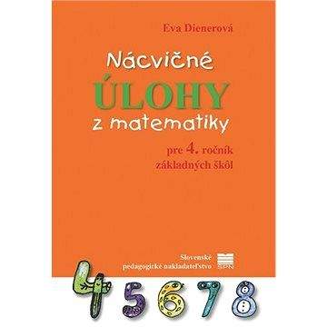 Eva Dienerová: Nácvičné úlohy z matematiky pre 4. ročník základných škôl