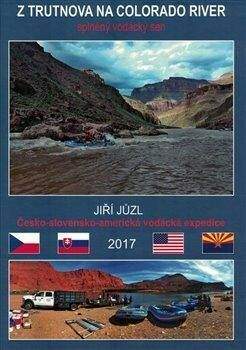 Jiří Jůzl: Z Trutnova na Colorado River