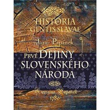 Juraj Papánek: Historia gentis Slavae/Prvé dejiny slovenského národa