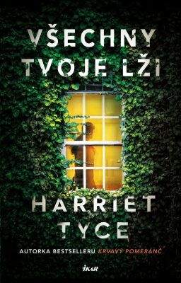 Harriet Tyce: Všechny tvoje lži