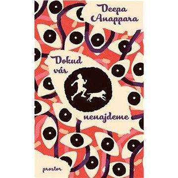 Deepa Anappara: Dokud vás nenajdeme