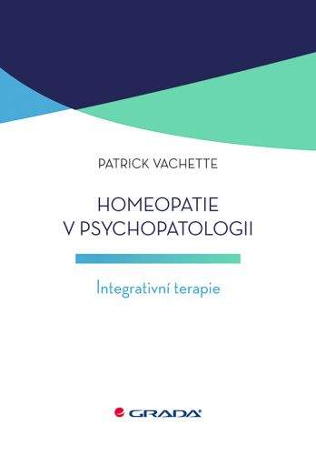 Patrick Vachette: Homeopatie v psychopatologii