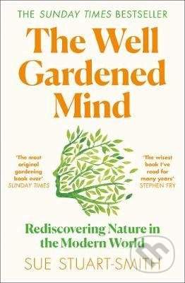 Sue Stuart-Smith: The Well Gardened Mind