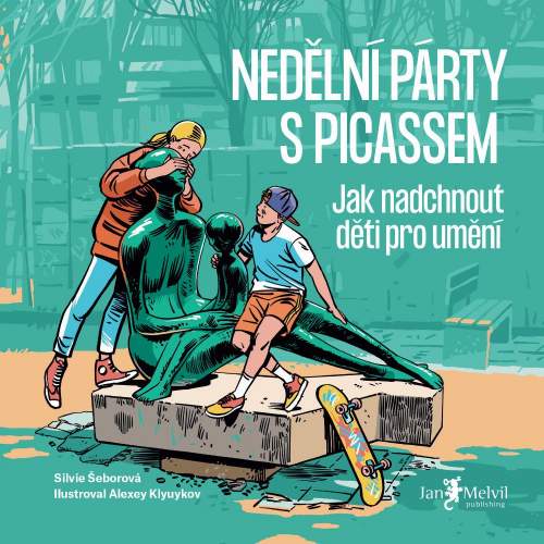 Nedělní párty s Picassem - Jak nadchnout děti pro umění - Šeborová Silvie