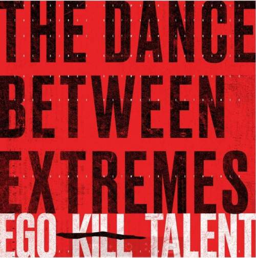 Warner Music Ego Kill Talent: The Dance Between Extremes (Deluxe Edition) - LP