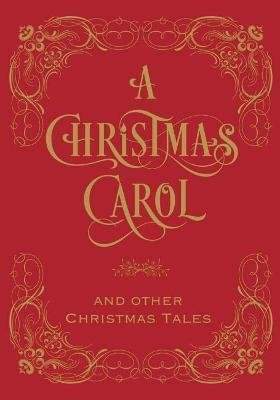 A Christmas Carol & Other Christmas Tales - Dickens Charles