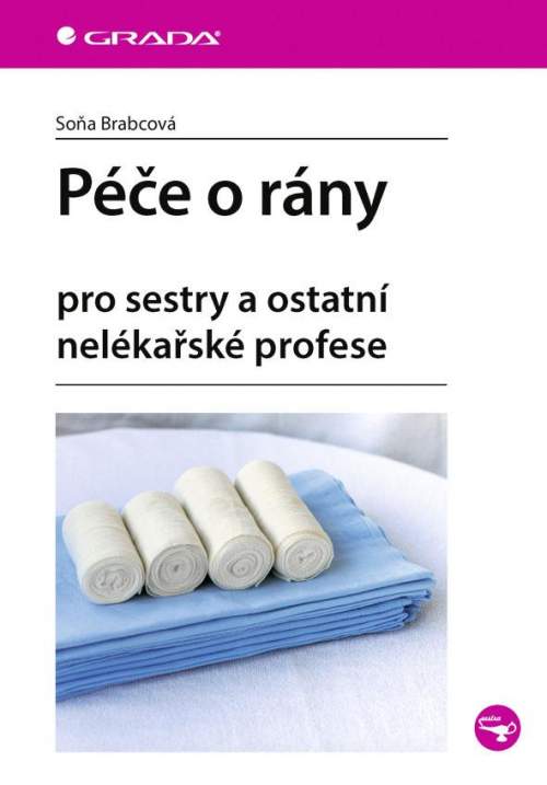 Péče o rány: pro sestry a ostatní nelékařské profese