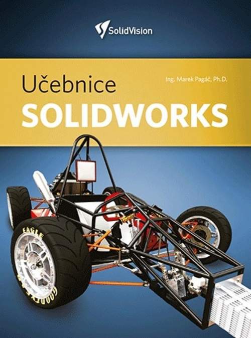 Učebnice Solidworks - nové vydání - Pagáč Ing. Marek, D. Ph.