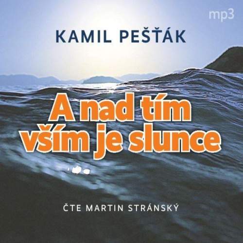 A nad tím vším je slunce - Kamil Pešťák - audiokniha