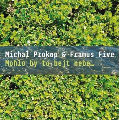 Michal Prokop, Framus Five - Mohlo by to bejt nebe (CD)