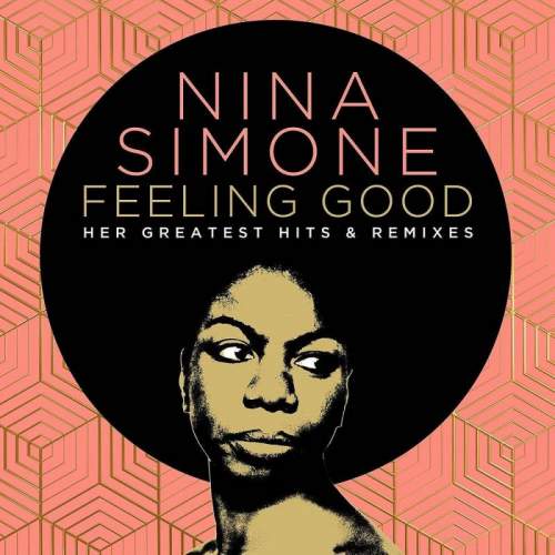 Nina Simone – Feeling Good. Her Greatest Hits and Remixes CD