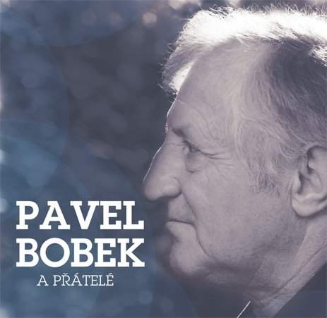 Pavel Bobek : Pavel Bobek a přátelé: 2CD
