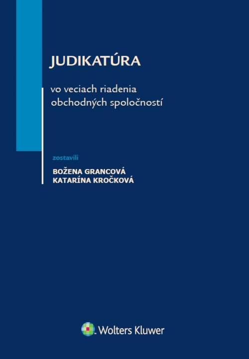 Judikatúra vo veciach riadenia obchodných spoločností - Božena Grancová; Katarína Kročková