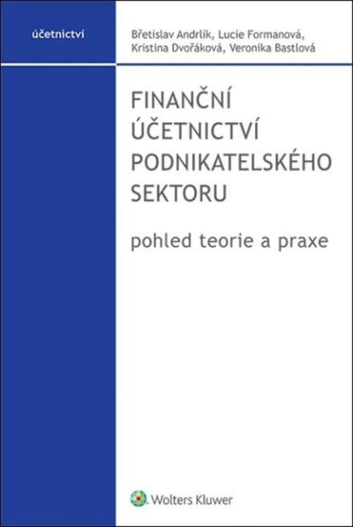Finanční účetnictví podnikatelského sektoru - Břetislav Andrlík