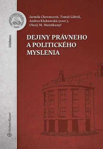 Dejiny právneho a politického myslenia - Jarmila Chovancová; Tomáš Gábriš; Olexij M. Meteňkanyč