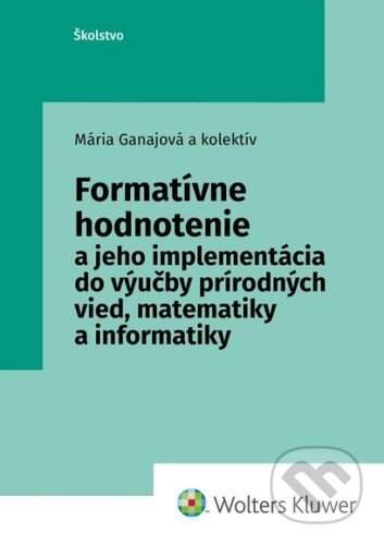 Formatívne hodnotenie: a jeho implementácia do výučby prírodných vied, matematiky a informatiky