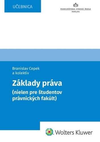 Základy práva (nielen pre študentov právnických fakúlt) - Branislav Cepek
