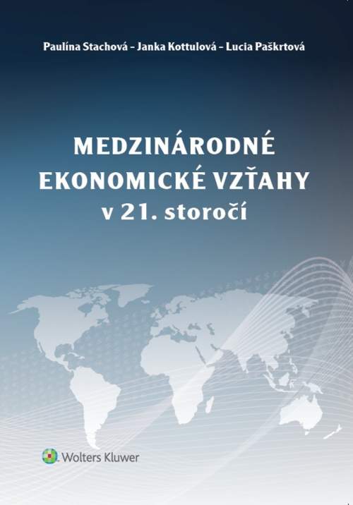 Paulína Stachová,Janka Kottulová,Lucia Paškrtová: Medzinárodné ekonomické vzťahy v 21. storočí