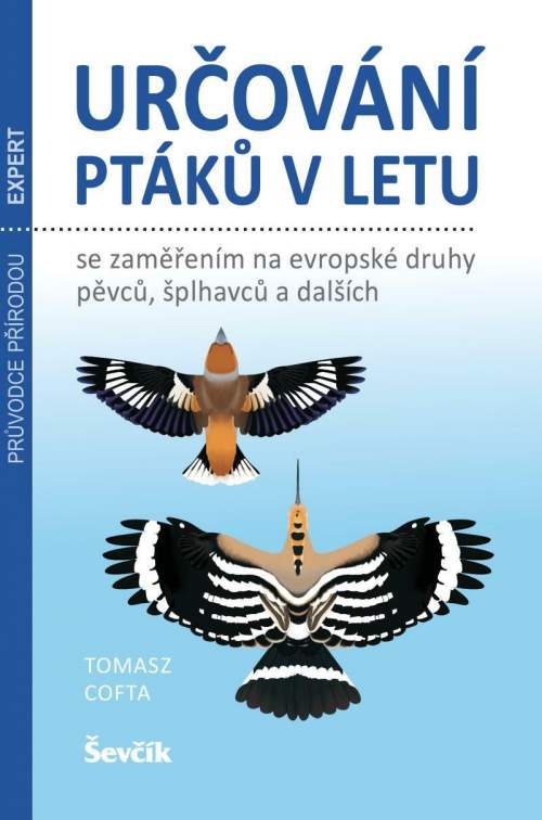 Určování ptáků v letu se zaměřením na evropské druhy pěvců, šplhavců a dalších - Cofta Tomasz