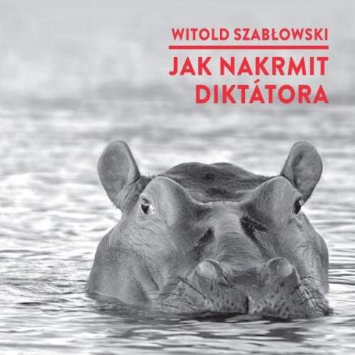 Jak nakrmit diktátora - CDmp3 (Čte Michal Bumbálek) - Szablowski Witold