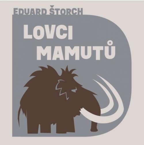 Eduard Štorch,Tomáš Juřička: Lovci mamutů