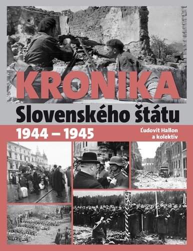 Ľudovít Hallon: Kronika Slovenského štátu 1944 - 1945