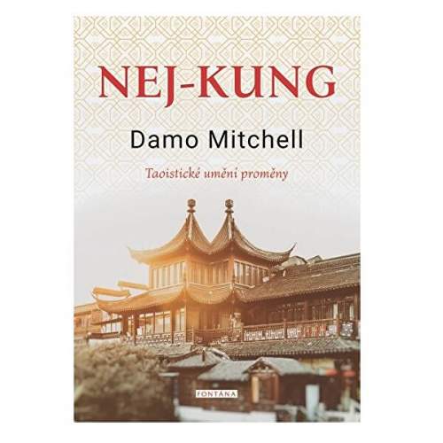 Nej-kung - Taoistické umění proměny - Damo Mitchell