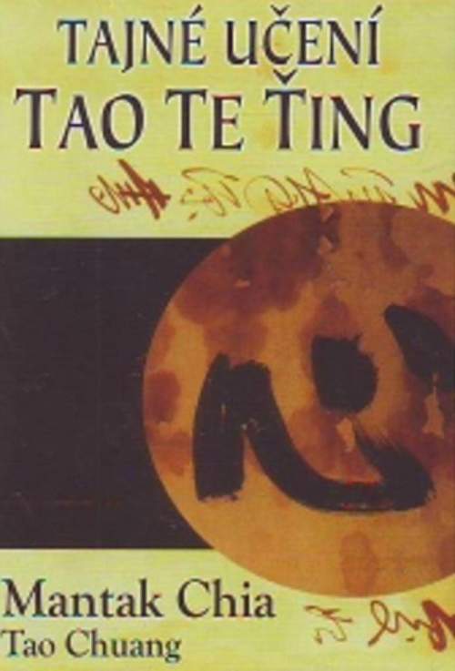 Tajné učení Tao Te Ťing - Mantak Chia