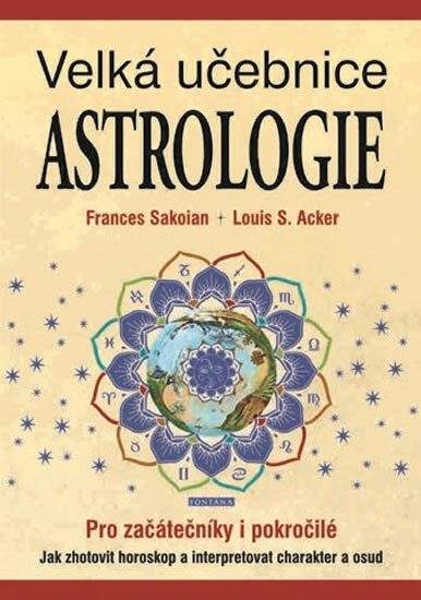 Frances Sakoian a Louis S. Acker: Velká učebnice astrologie