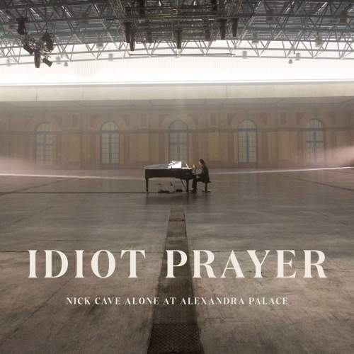 Nick Cave & The Bad Seeds: Idiot Prayer – Nick Cave Alone at Alexandra Palace - Nick Cave & The Bad Seeds