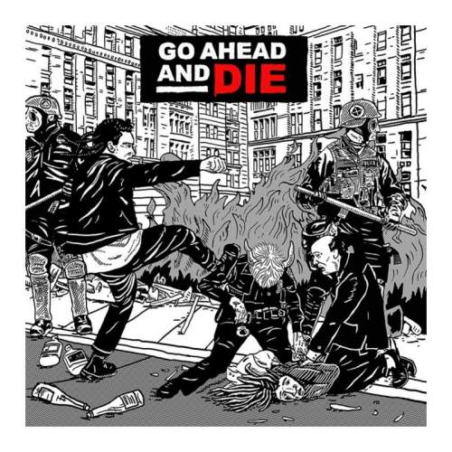 Go Ahead and Die: Go Ahead and Die - Go Ahead and Die