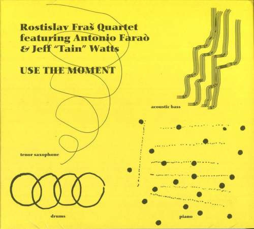 Rostislav Fraš Quartet feat. Antonio Farao & Jeff "Tain" Watts: Use The Moment (CD)