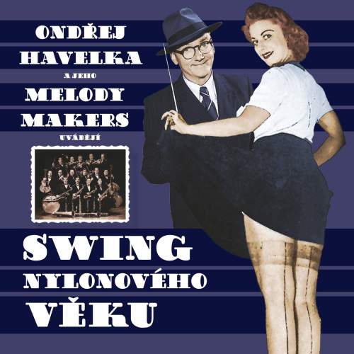 Ondřej Havelka,Melody Makers: Swing nylonového věku