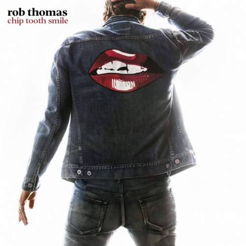 Rob Thomas – Chip Tooth Smile CD