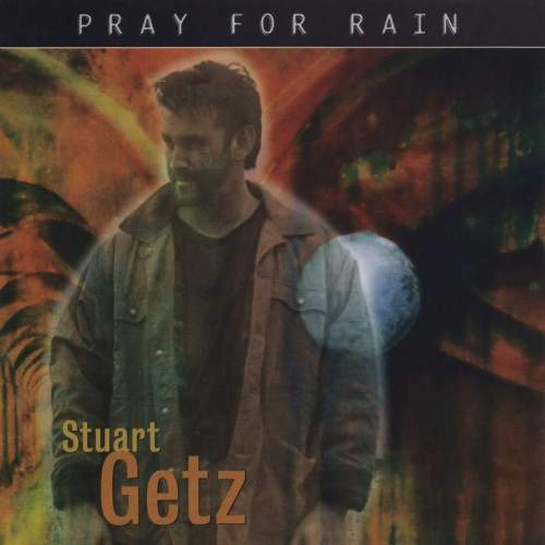 Getz Stuart: Pray For Rain - CD