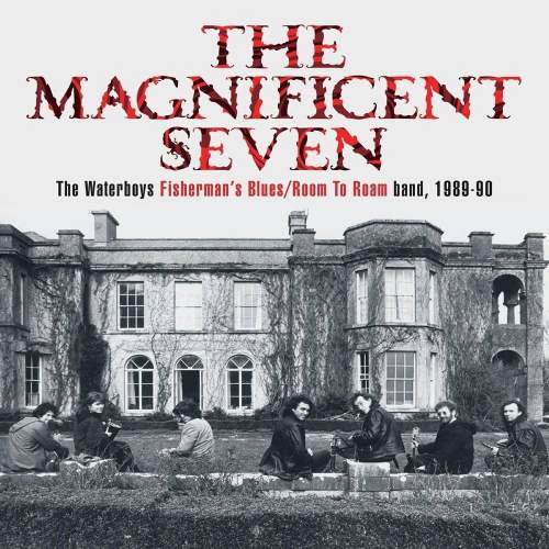 Waterboys: The Magnificent Seven The Waterboys Fisherman's Blues / Room To Roam band, 1989-90 (Deluxe Book Box Set): 5CD+DVD