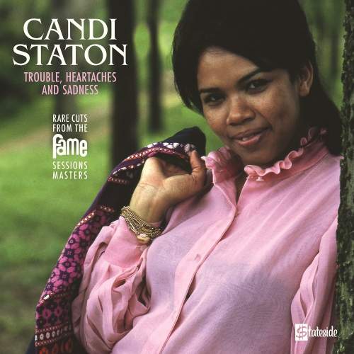 Staton Candi: Trouble, Heartaches and Sadness (The Lost Fame Sessions Masters, RSD2021): Vinyl (LP)