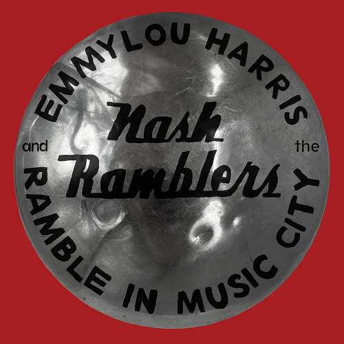Emmylou Harris and The Nash Ramblers: Ramble In Music City: The Lost Concert: CD
