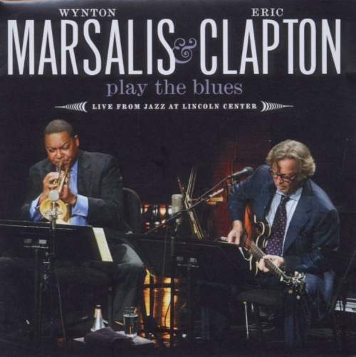 Marsalis & Clapton: Play the Blues: Live from Jazz at Lincoln Center - Marsalis & Clapton