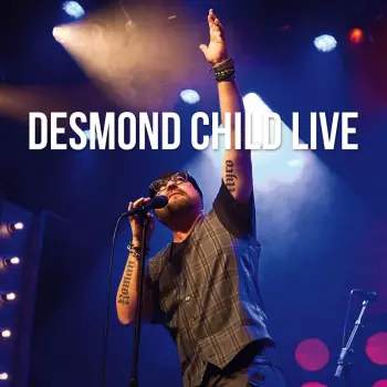DESMOND CHILD LIVE - DESMOND CHILD [CD album]