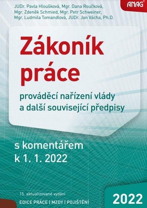 Zákoník práce 2022 - Pavla Hloušková; Dana Roučková; Zdeněk Schmied