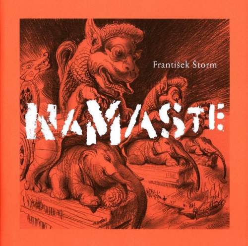 Namaste -- umělcovy toulky Indií - Štorm František